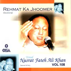 Rehmat Ka Jhoomer, Vol. 108 - Nusrat Fateh Ali Khan Rehmat Ka Jhoomer, Vol. 108 - Nusrat Fateh Ali Khan