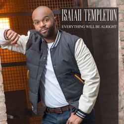 Isaiah Templeton - Everything Will Be Alright