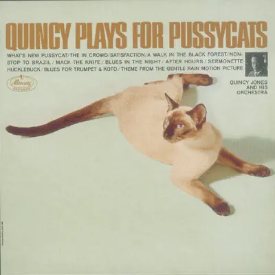 Quincy Plays for Pussycats - Quincy Jones & His Orchestra Quincy Plays for Pussycats - Quincy Jones & His Orchestra
