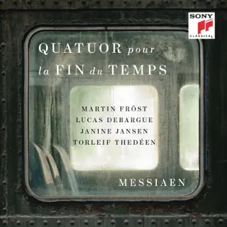 Messiaen: Quatuor pour la fin du temps (Quartet for the End of Time) by Martin Fröst, Lucas Debargue, Janine Jansen & Torleif Thedéen album reviews, ratings, credits