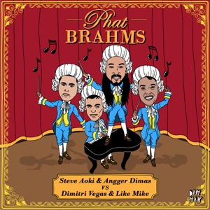 Steve Aoki, Angger Dimas & Dimitri Vegas & Like Mike Phat Brahms