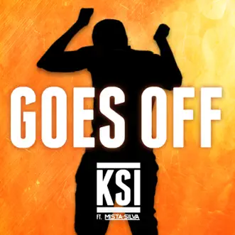 Goes Off (feat. Mista Silva) - Single by KSI album reviews, ratings, credits