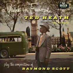 A Yank In Europe (Suite) - Ted Heath A Yank In Europe (Suite) - Ted Heath