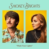 Smokey Brights - Flash Your Lights
