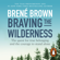 Brené Brown - Braving the Wilderness