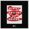 Right Amount of Wrong (Extended Mix) - Single album lyrics, reviews, download