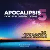 Apocalipsis 5: Digno Es el Cordero de Dios (feat. Lauren Alexandria, Eddie Rodriguez & Mariano Sennewald) - Single album lyrics, reviews, download