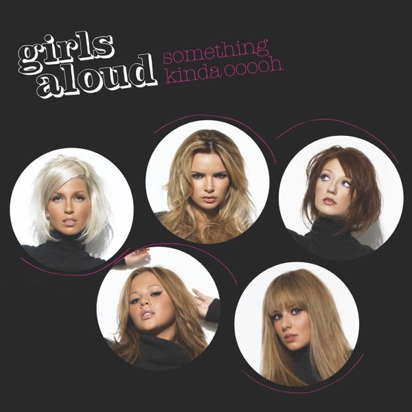 Girls Aloud - Something Kinda Ooooh