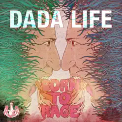 Born To Rage (Sweden Version) - Single - Dada Life Born To Rage (Sweden Version) - Single - Dada Life