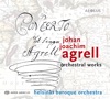 Johan Joachim Agrell: Orchestral Works