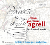 Johan Joachim Agrell: Orchestral Works - Helsinki Baroque Orchestra & Aapo Hakkinen