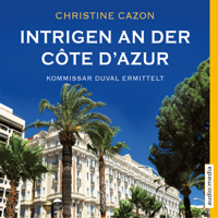 Christine Cazon - Intrigen an der Côte d'Azur. Kommissar Duval ermittelt artwork