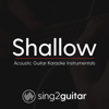 Shallow (Originally Performed By Lady Gaga & Bradley Cooper) [Acoustic Guitar Karaoke] - Sing2Guitar