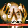 Stream & download Trataka: Yoga for the Eyes, Music for Meditation, Concentration, Natural Remedies for Eyes Problems, Deep Relaxation, Third Eye Meditation