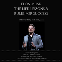 Influential Individuals - Elon Musk: The Life, Lessons & Rules for Success (Unabridged) artwork