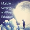 Music for Sleeping and Deep Relaxation - Soothing Sleep Music to Help You to Fall Asleep Fast and Have Sweet Dreams