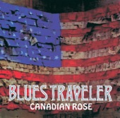 Blues Traveler - Canadian Rose