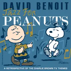 Jazz for Peanuts: A Retrospective of the Charlie Brown TV Themes - David Benoit Jazz for Peanuts: A Retrospective of the Charlie Brown TV Themes - David Benoit