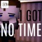 I Got No Time artwork