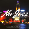 Nu Jazz Meets Lounge: Selected Cocktail Bar Beats