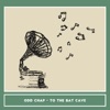 Odd Chap - To the Bat Cave