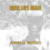 Here Lies Man - Animal Noises