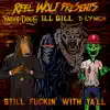Still F****n' with Ya'll (feat. Snoop Dogg, D. Lynch & Ill Bill) - Single album lyrics, reviews, download