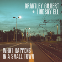 Album What Happens in a Small Town - Brantley Gilbert & Lindsay Ell