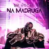 Stream & download Na Madruga - Single