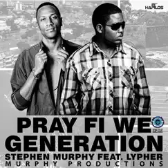 Pray Fi Wi Generation - Single (feat. Sean Lypher) - Single by Stephen Murphy album reviews, ratings, credits