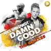 Damn Good (feat. Mitch Crown) [The Remixes] album lyrics, reviews, download