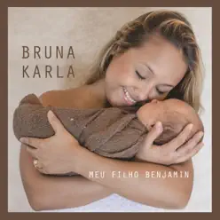 Meu Filho Benjamin - Single - Bruna Karla