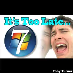 It's Too Late (I Got a Mac) - Toby Turner It's Too Late (I Got a Mac) - Toby Turner