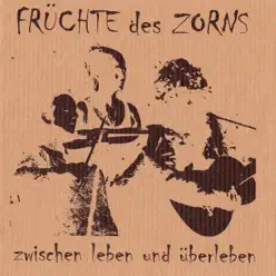 Zwischen Leben und überleben - Früchte des Zorns