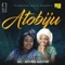 Atobiju (feat. Adeyinka Alaseyori) - Ola lyrics