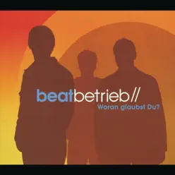 Woran Glaubst Du - Single - Beatbetrieb