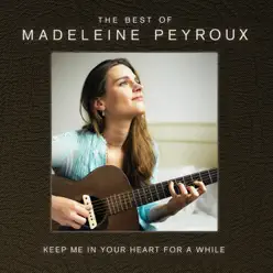 Keep Me In Your Heart For a While: The Best of Madeleine Peyroux - Madeleine Peyroux