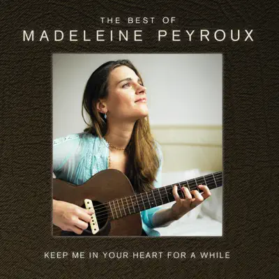 Keep Me In Your Heart For a While: The Best of Madeleine Peyroux - Madeleine Peyroux