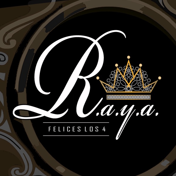 R.A.Y.A. - Felices los 4