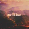 He the Best - Single album lyrics, reviews, download