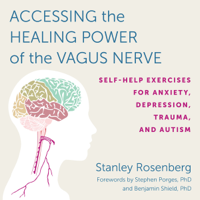 Stanley Rosenbery & Benjamin Shield - foreword - Accessing the Healing Power of the Vagus Nerve (Unabridged) artwork