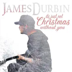 It's Just Not Christmas Without You - Single by James Durbin album reviews, ratings, credits