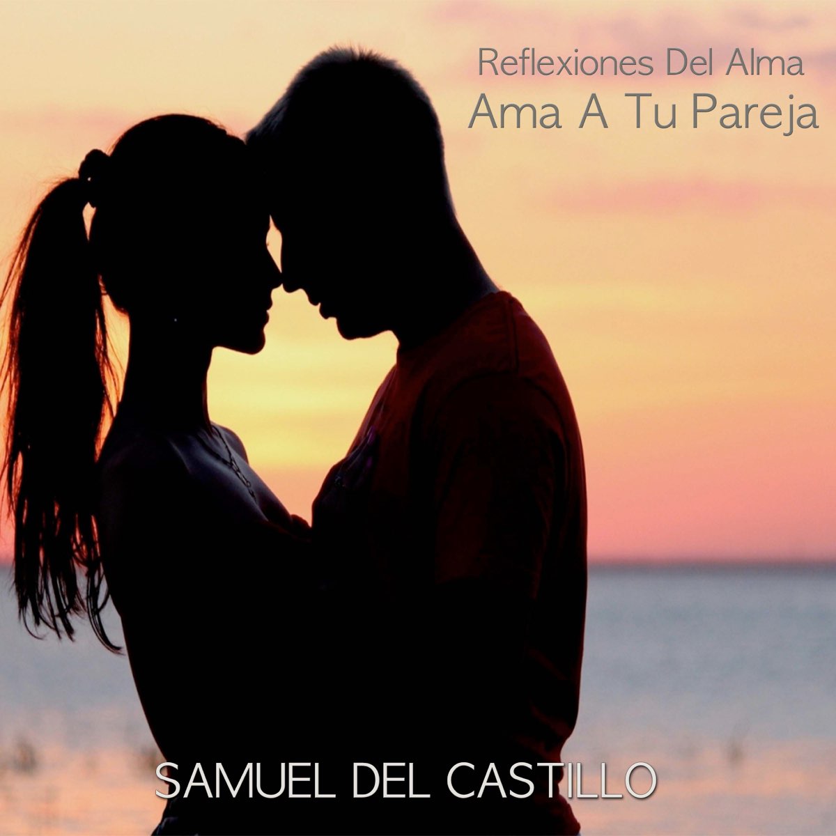 Reflexiones del Alma: Ama a Tu Pareja de Samuel Del Castillo en Apple Music