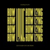 How Long (EDX's Dubai Skyline Remix) - Single
