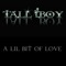 A Lil Bit of Love - Tall Boy lyrics