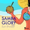 Samba & Glory Present Sun Shower