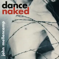 Dance Naked (Remastered) - John Mellencamp