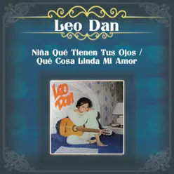 Niña Qué Tienen Tus Ojos / Qué Cosa Linda Mi Amor - Leo Dan