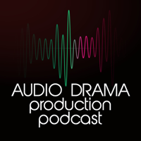 Audio Drama Production Podcast