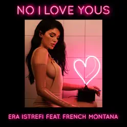 No I Love Yous (feat. French Montana) - Single - Era Istrefi No I Love Yous (feat. French Montana) - Single - Era Istrefi